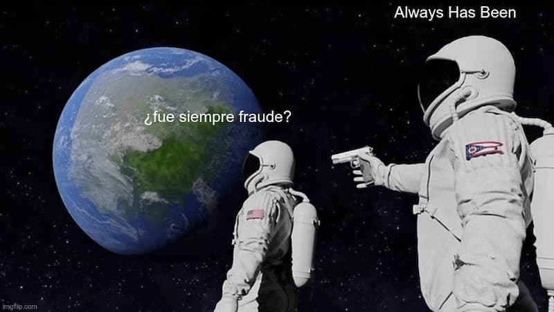 Meme del Astronauta: ¿Siempre Fue Fraude? — meme de Always Has Been