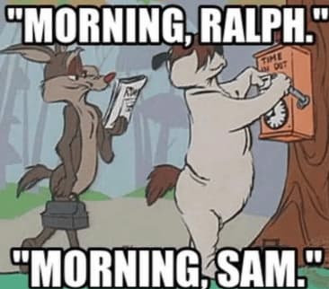 Buenos días Ralph, buenos días Sam, antes de empezar el laburo — meme de Looney Tunes