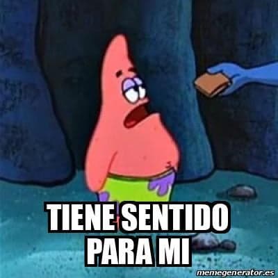 Patrick Tiene Sentido Para Mi — meme de Reaccion Espanol