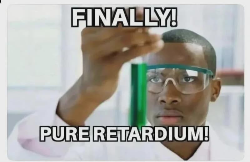 ¡El científico aisló retardio puro por fin! — meme de Reaction