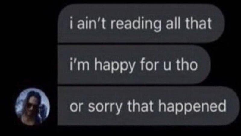 Ain't Reading All That Happy for You — Text Message Reaction meme