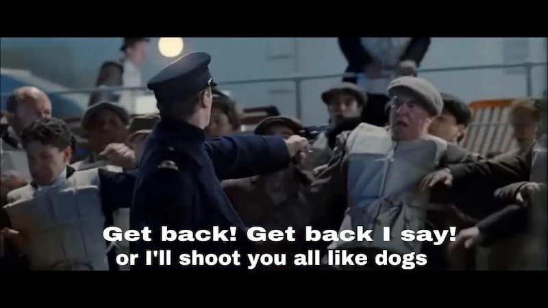 Get Back or I'll Shoot You Like Dogs — Titanic meme
