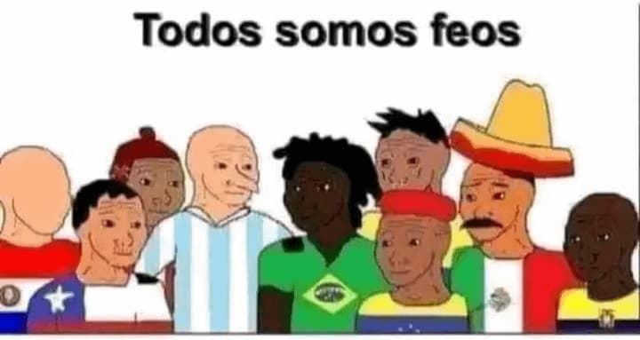 We Are All Ugly Latin American Football — Wojak meme